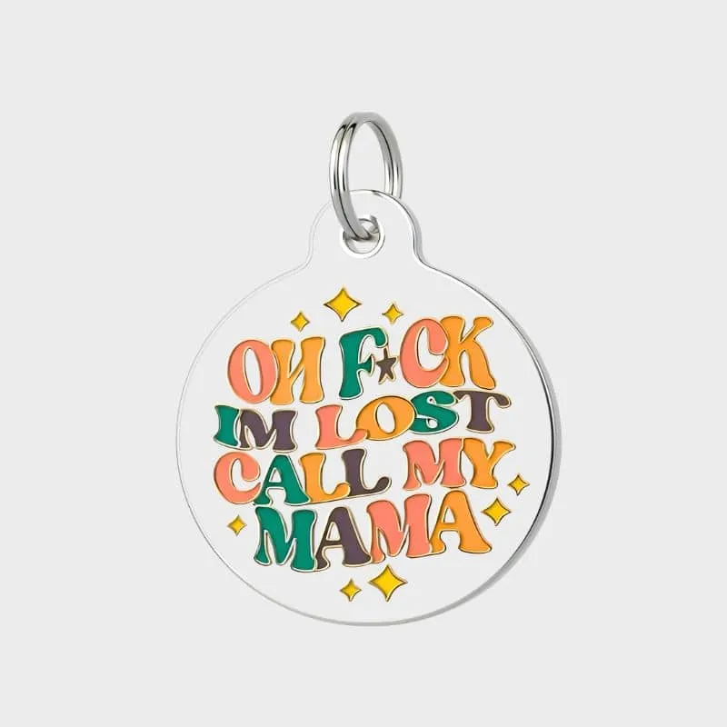 MÉDAILLE POUR CHIEN AVEC QR CODE AU DOS - OH F*CK I'M LOST CALL MY MAMA